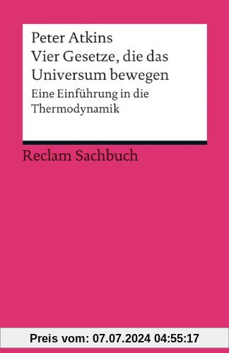 Vier Gesetze, die das Universum bewegen: Eine Einführung in die Thermodynamik (Reclams Universal-Bibliothek)