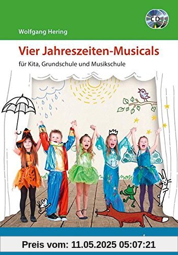 Vier Jahreszeiten-Musicals: für Kita, Grundschule und Musikschule. Ausgabe mit 2 CDs.