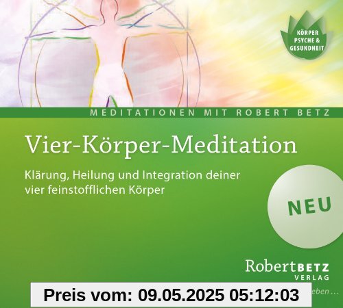 Vier Körper Meditation: Klärung, Heilung und Integration deiner vier Körper