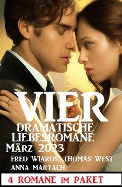 Vier dramatische Liebesromane März 2023 (eBook, ePUB) von CassiopeiaPress