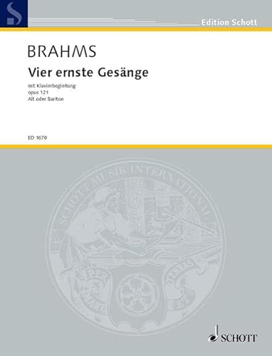 Vier ernste Gesänge: op. 121. Singstimme (Alt oder Bariton) (original) und Klavier.: op. 121. voice (alto or baritone) (original) and piano. (Edition Schott) von Schott Publishing