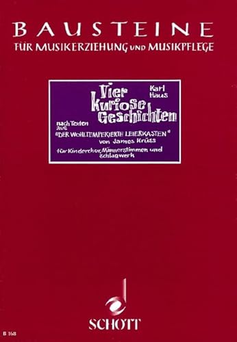 Vier kuriose Geschichten: Kinderchor (Mez) mit Männerchor (TBarB), Stabspiele, Schlagzeug und Klavier, Blasinstrumente ad libitum. Partitur. (Bausteine - Werkreihe (Praxishilfe)) von Schott Music