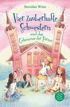 Vier zauberhafte Schwestern und das Geheimnis der Türme von Fischer Sauerländer Verlag