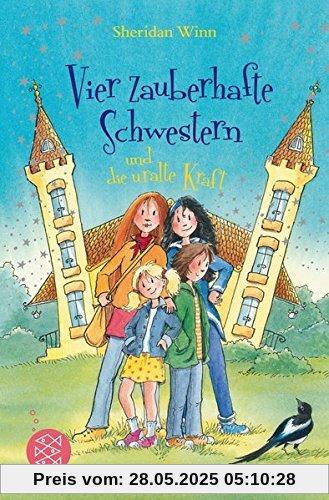 Vier zauberhafte Schwestern und die uralte Kraft Vier zauberhafte Schwestern und die uralte Kraft
