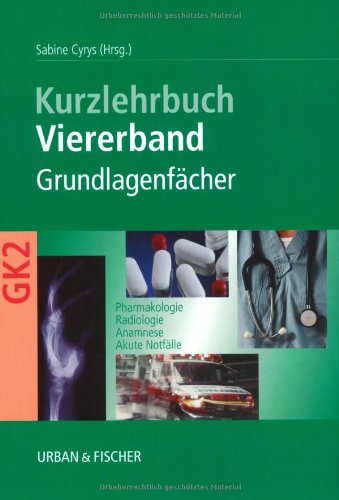 Viererband Grundlagenfächer: Kurzlehrbuch zum Gegenstandskatalog 2: Kurzlehrbuch zum Gegenstandskatalog 2. Pharmakologie, Radiologie, Anamnese, Akute Notfälle Viererband Grundlagenfächer: Kurzlehrbuch zum Gegenstandskatalog 2: Kurzlehrbuch zum Gegenstandskatalog 2. Pharmakologie, Radiologie, Anamnese, Akute Notfälle von Urban & Fischer Verlag/Elsevier GmbH