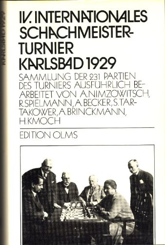 Viertes internationales Schachmeisterturnier Karlsbad 1929: Sammlung der 231 Partien des Turniers. Ausführl. bearb. v. A. Nimzowitsch, R. Spielmann, A. Becker u. a. Viertes internationales Schachmeisterturnier Karlsbad 1929: Sammlung der 231 Partien des Turniers. Ausführl. bearb. v. A. Nimzowitsch, R. Spielmann, A. Becker u. a. von Edition Olms