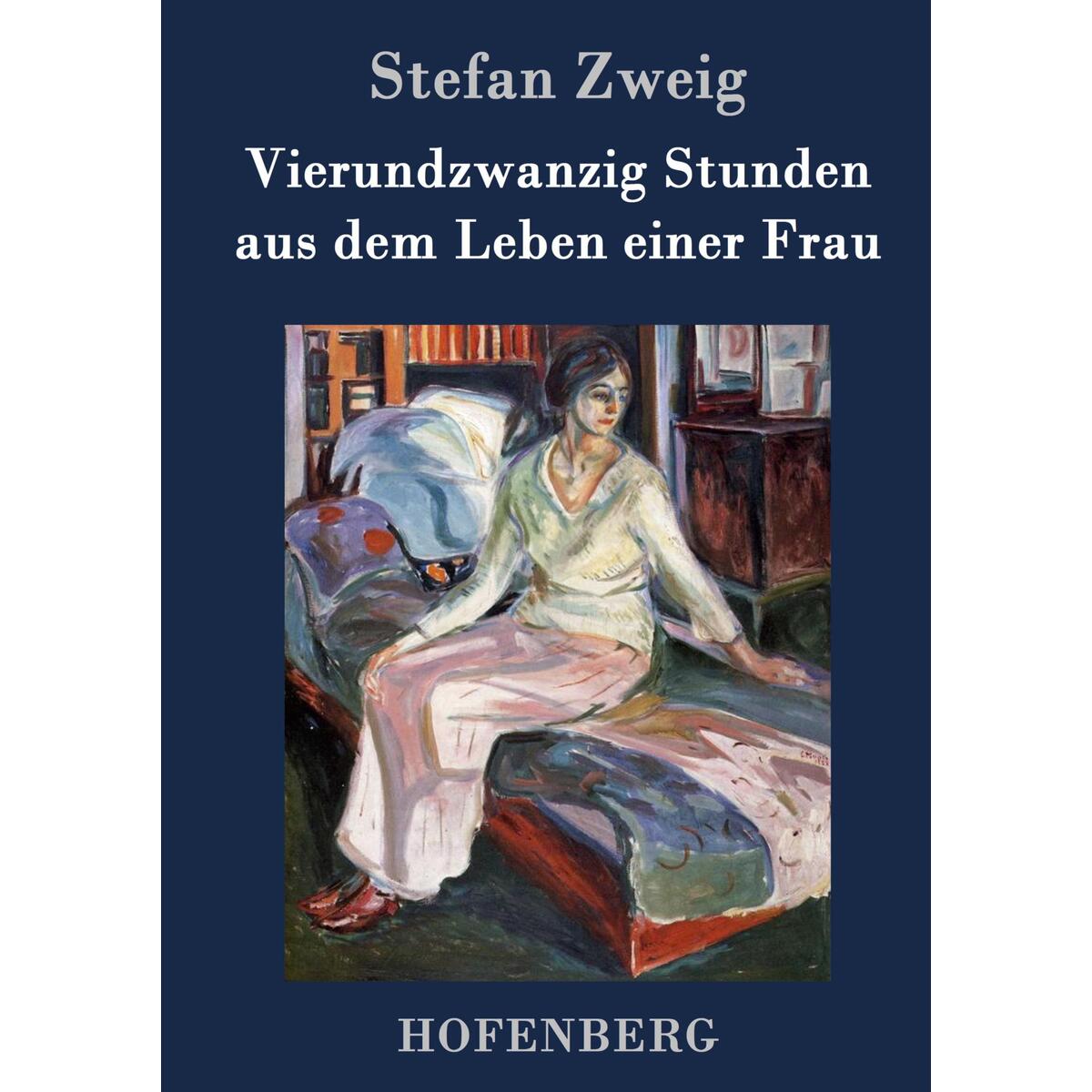Vierundzwanzig Stunden aus dem Leben einer Frau von Hofenberg