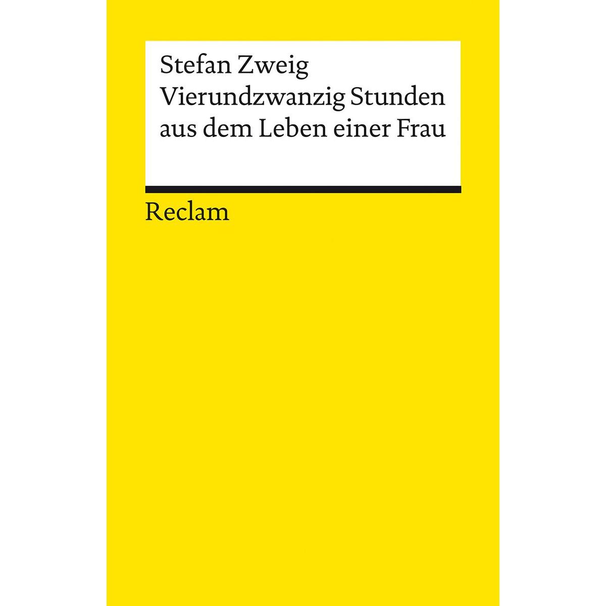 Vierundzwanzig Stunden aus dem Leben einer Frau Vierundzwanzig Stunden aus dem Leben einer Frau von Reclam Philipp Jun.