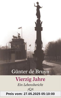 Vierzig Jahre: Ein Lebensbericht Vierzig Jahre: Ein Lebensbericht