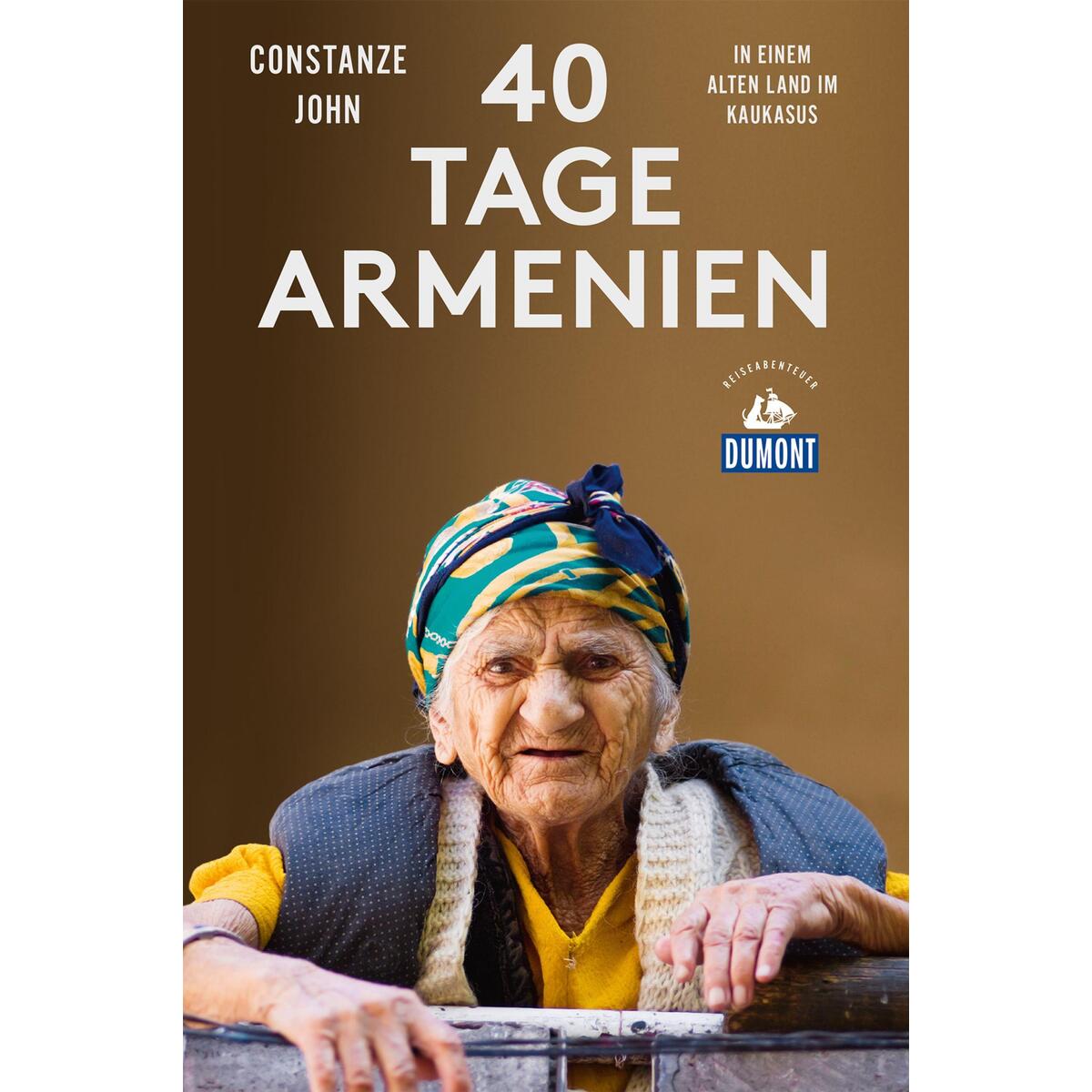 Vierzig Tage Armenien (DuMont Reiseabenteuer) von Dumont Reise Vlg GmbH + C