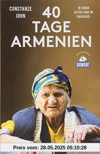 Vierzig Tage Armenien (DuMont Reiseabenteuer): In einem alten Land im Kaukasus