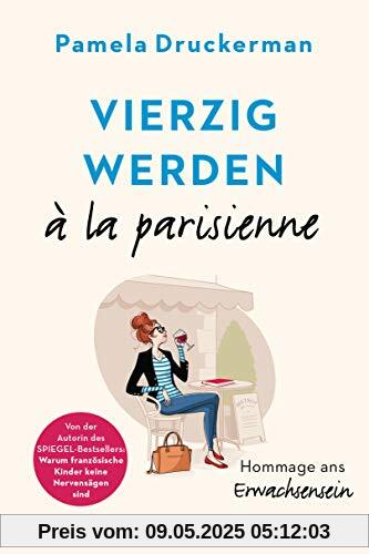 Vierzig werden à la parisienne: Hommage ans Erwachsensein