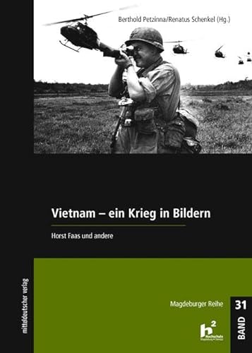 Vietnam - Ein Krieg in Bildern (Magdeburger Reihe, Bd. 31)