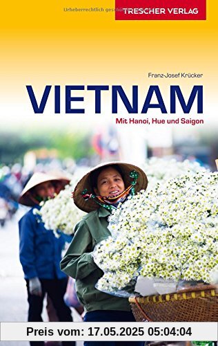 Vietnam: Mit Hanoi, Hue und Saigon (Trescher-Reihe Reisen)