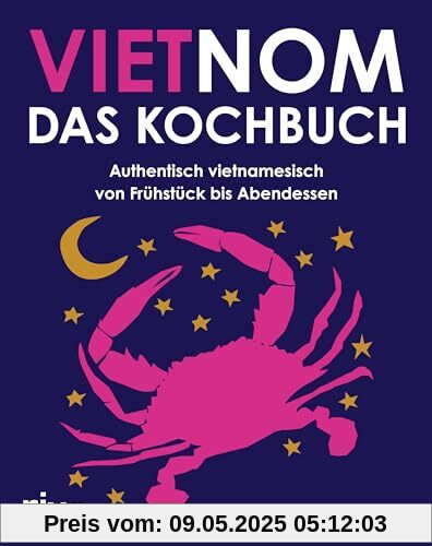 Vietnom. Das Kochbuch: Authentisch vietnamesisch von Frühstück bis Abendessen | Pho, Banh Mi, Sommerrollen, Hot Pot, Dumplings und Streetfood aus Vietnam. Traditionell asiatisch kochen