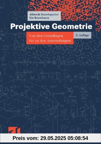 Vieweg Studium, Nr.41, Projektive Geometrie: Von den Grundlagen bis zu den Anwendungen (vieweg studium; Aufbaukurs Mathematik)