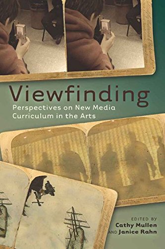 Viewfinding: Perspectives on New Media Curriculum in the Arts (Minding the Media / Critical Issues for Learning and Teaching, Band 2)