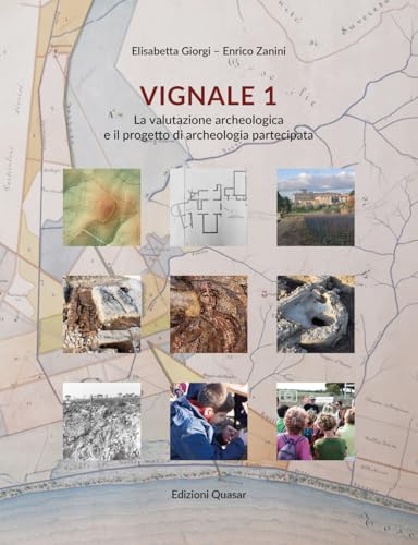 Vignale 1. La valutazione archeologica e il progetto di archeologia partecipata von Quasar