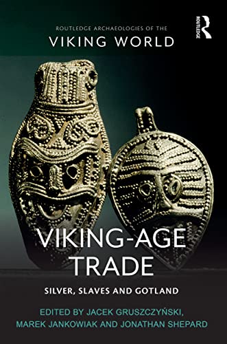 Viking-Age Trade: Silver, Slaves and Gotland (Routledge Archaeologies of the Viking World) von Routledge