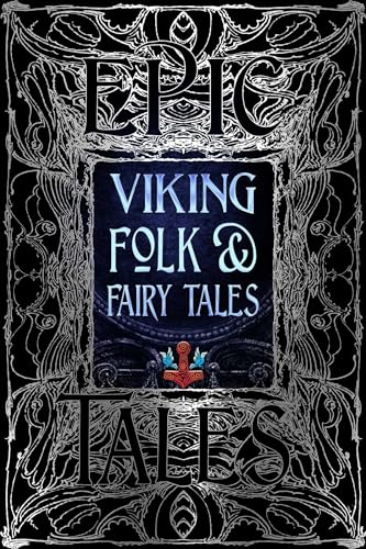 Viking Folk & Fairy Tales: Epic Tales (Gothic Fantasy) von Flame Tree Publishing
