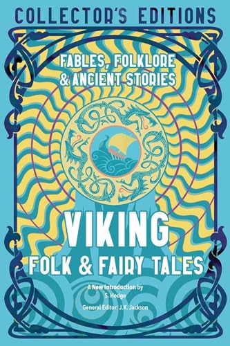 Viking Folk & Fairy Tales: Fables, Folklore, & Ancient Stories (Flame Tree Collector's Editions)