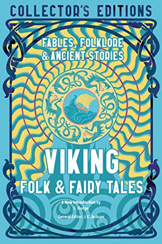 Viking Folk & Fairy Tales: Fables, Folklore, & Ancient Stories (Flame Tree Collector's Editions)