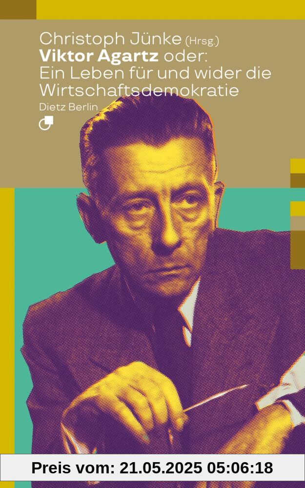 Viktor Agartz oder: Ein Leben für und wider die Wirtschaftsdemokratie (Biographische Miniaturen)