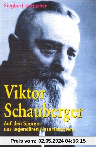 Viktor Schauberger: Auf den Spuren des legendären Naturforschers