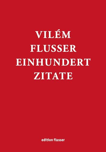 Vilém Flusser - Einhundert Zitate (Edition Flusser) von European Photography