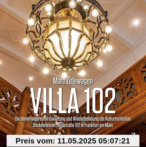 Villa 102: Die denkmalgerechte Sanierung und Wiederbelebung der Kulturinstitution Bockenheimer Landstraße 102 in Frankfurt am Main Villa 102: Die denkmalgerechte Sanierung und Wiederbelebung der Kulturinstitution Bockenheimer Landstraße 102 in Frankfurt am Main