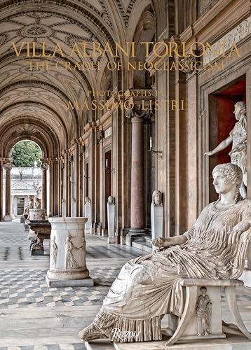 Villa Albani Torlonia: The Cradle of Neoclassicism von Rizzoli