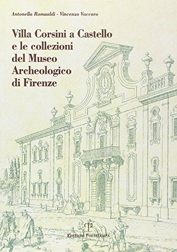 Villa Corsini a Castello e le collezioni del Museo archeologico di Firenze von Polistampa
