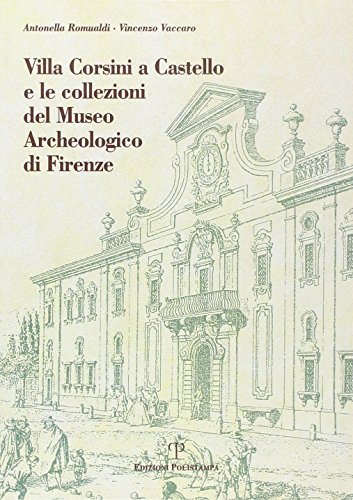 Villa Corsini a Castello e le collezioni del Museo archeologico di Firenze
