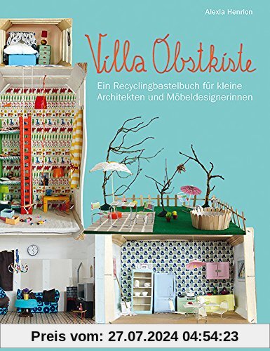 Villa Obstkiste: Ein Recyclingbastelbuch für kleine Architekten und Möbeldesignerinnen