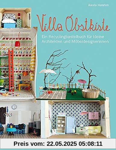 Villa Obstkiste: Ein Recyclingbastelbuch für kleine Architekten und Möbeldesignerinnen