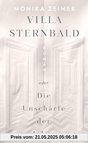 Villa Sternbald oder Die Unschärfe der Jahre: Roman | Ein großer Familienroman über Kindheit und Erziehung vom Kaiserreich bis heute