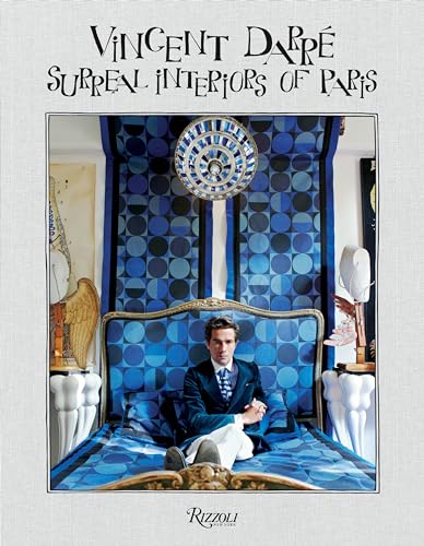 Vincent Darre: Surreal Interiors of Paris von Rizzoli Universe Promotional Books