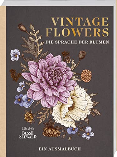 Vintage Flowers – Die Sprache der Blumen: Ein Ausmalbuch von BusseSeewald