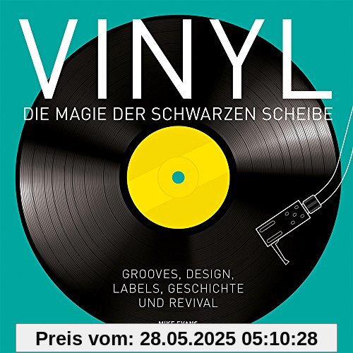 Vinyl - Die Magie der schwarzen Scheibe: Grooves, Design, Labels, Geschichte und Revival.