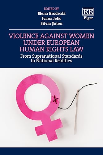 Violence Against Women under European Human Rights Law: From Supranational Standards to National Realities von Edward Elgar Publishing Ltd