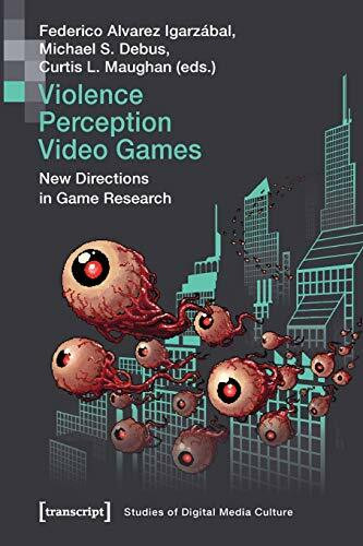 Violence | Perception | Video Games: New Directions in Game Research (Bild und Bit. Studien zu...