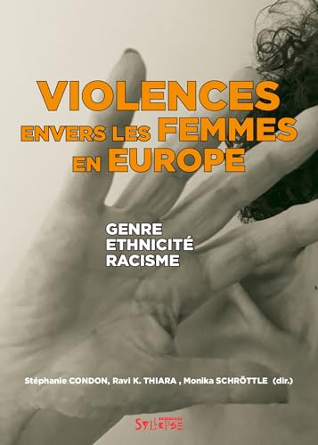 Violences envers les femmes en Europe: Genre, ethnicité, racisme Violences envers les femmes en Europe: Genre, ethnicité, racisme von SYLLEPSE