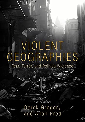 Violent Geographies: Fear, Terror, and Political Violence von Routledge