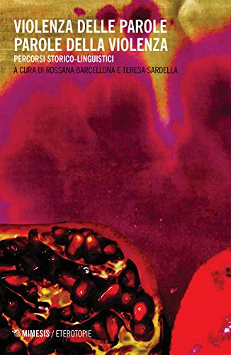 Violenza delle parole parole della violenza. Percorsi storico-linguistici von ETEROTOPIE