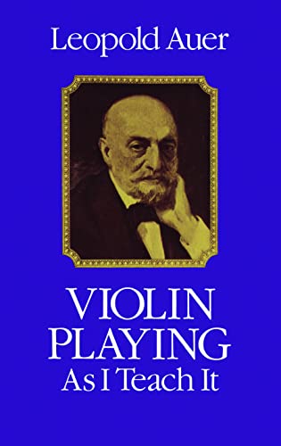 Violin Playing As I Teach It (Dover Books on Music: Violin) von Dover Publications