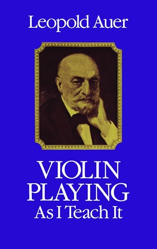 Violin Playing As I Teach It (Dover Books on Music: Violin)