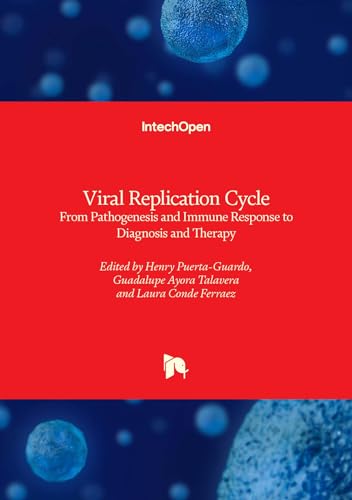 Viral Replication Cycle - From Pathogenesis and Immune Response to Diagnosis and Therapy: From Pathogenesis and Immune Response to Diagnosis and Therapy von IntechOpen