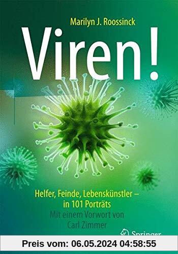 Viren!: Helfer, Feinde, Lebenskünstler - in 101 Porträts