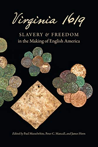 Virginia 1619: Slavery and Freedom in the Making of English America (Published by the Omohundro Institute of Early American Histo) von University of North Carolina Press