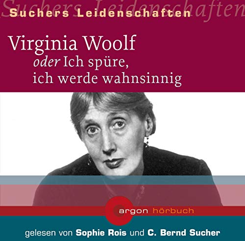 Virginia Woolf oder Ich spüre, ich werde wahnsinnig, 1 Audio-CD von Argon Verlag GmbH